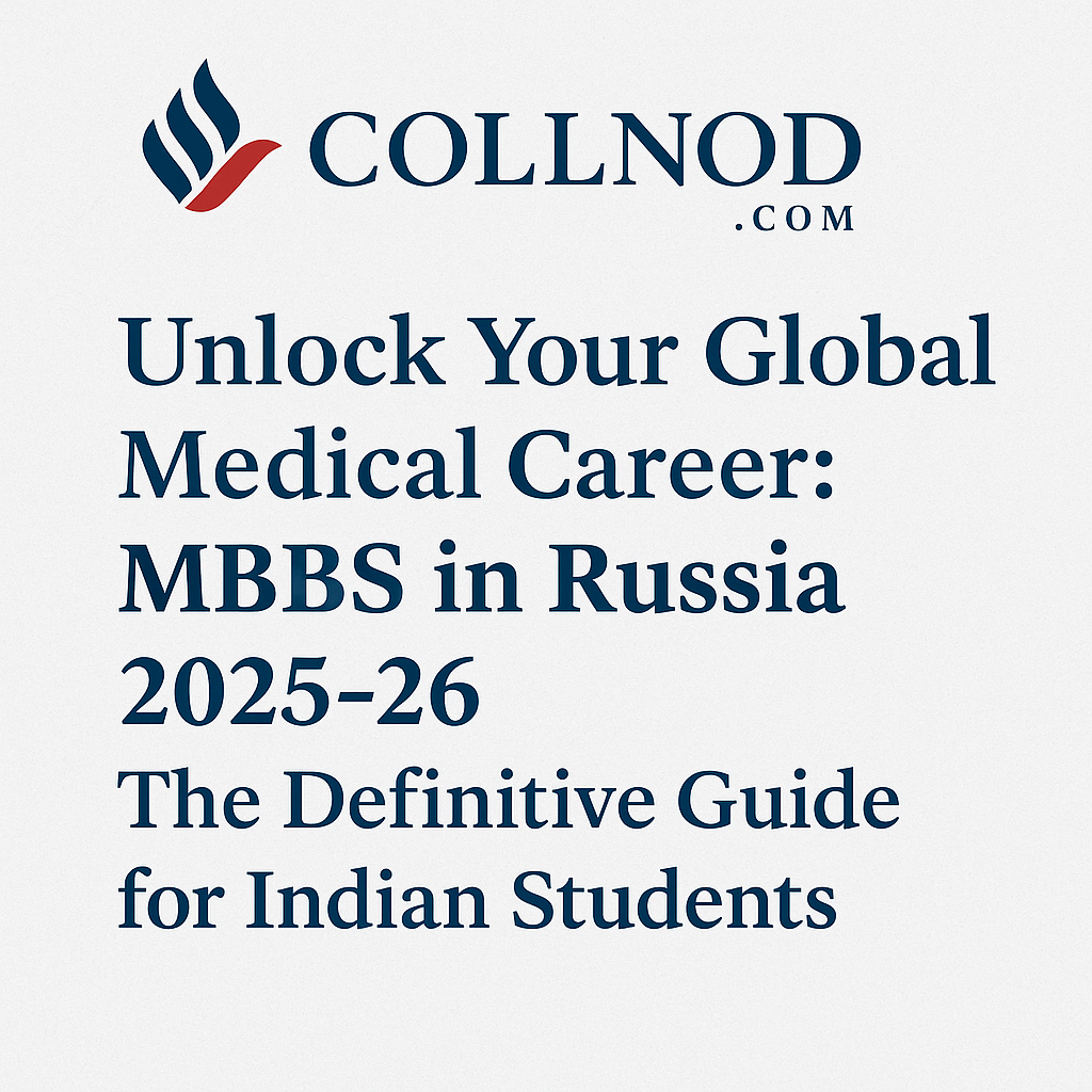 Unlock Your Global Medical Career: MBBS in Russia 2025-26 – The Definitive Guide for Indian Students