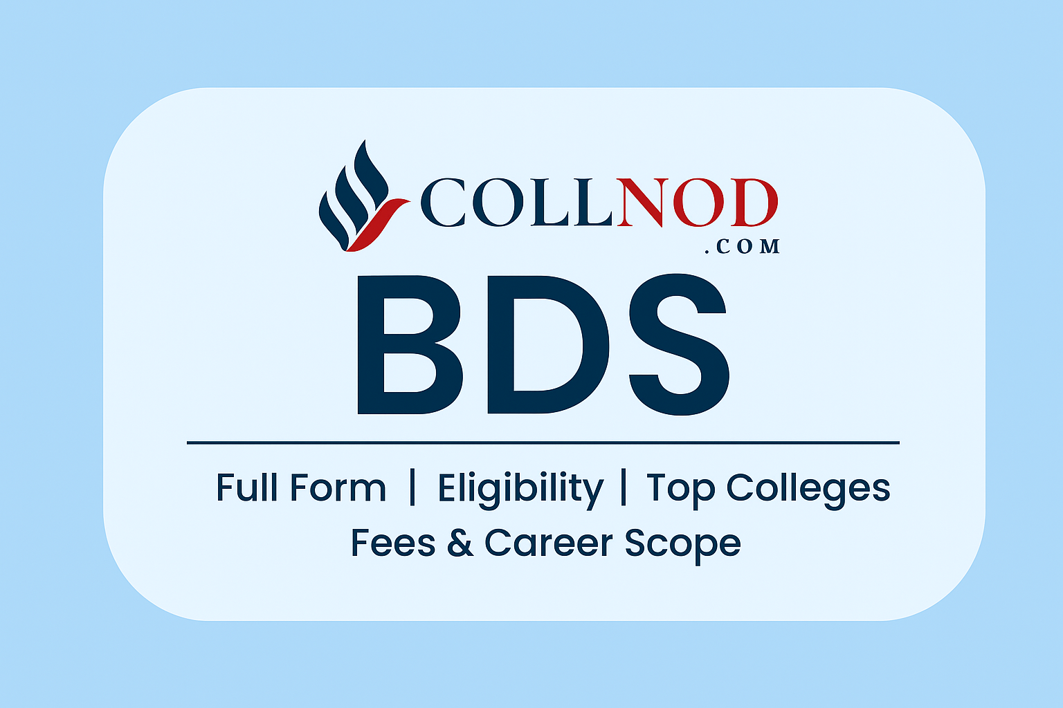 BDS Course: Full Duration, Eligibility, Admission Process, Fees, Top Colleges & Career Scope
