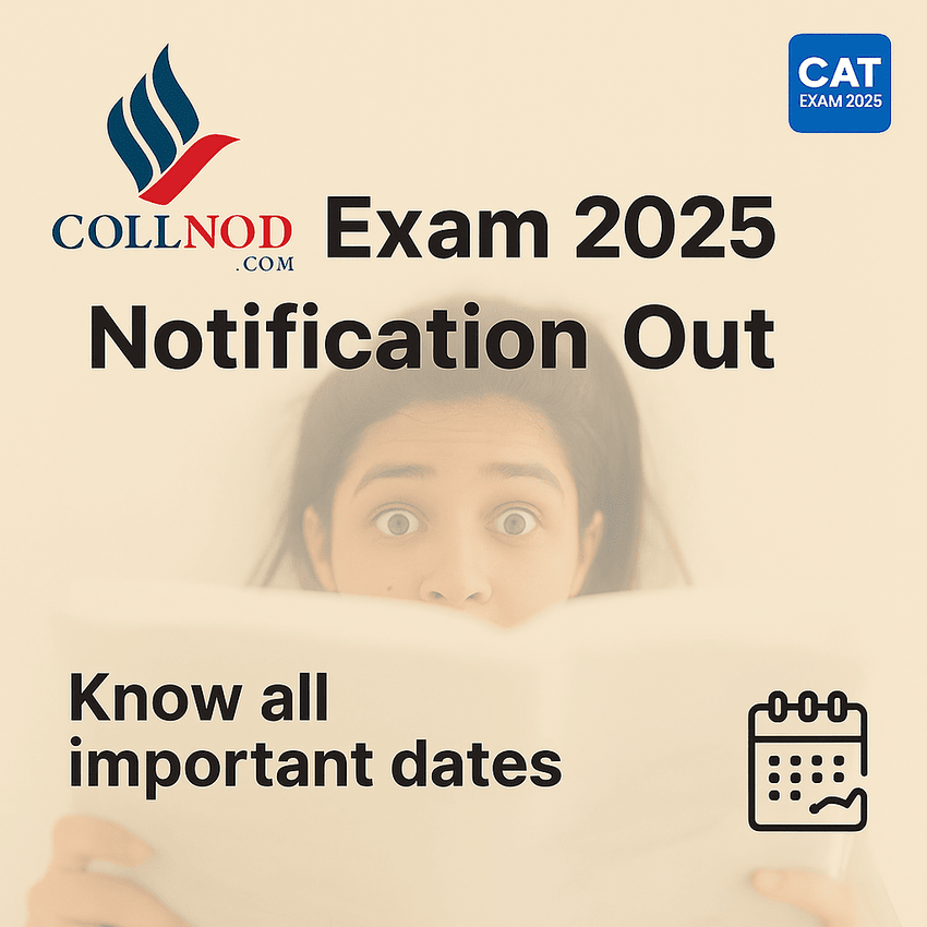 CAT EXAM 2025 NOTIFICATION OUT: KNOW ALL IMPORTANT DATES