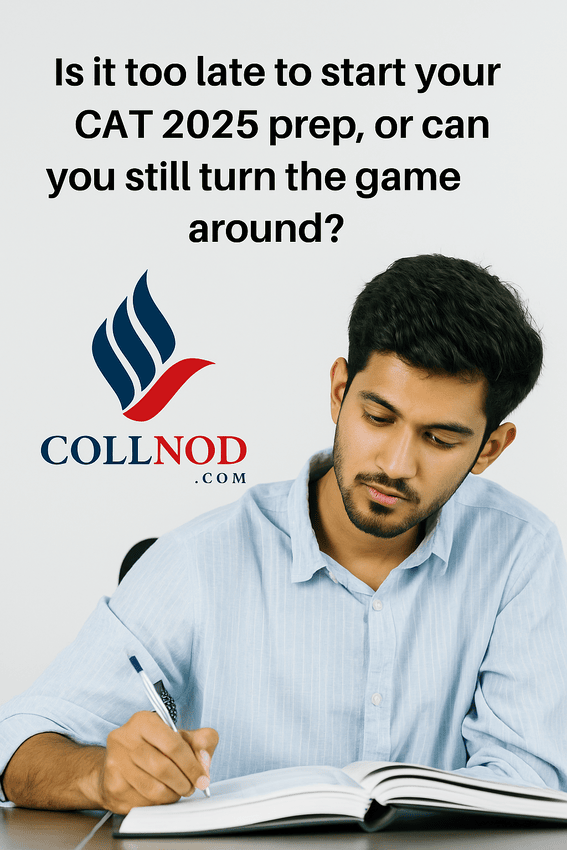 Is it too late to start your CAT 2025 prep, or can you still turn the game around?