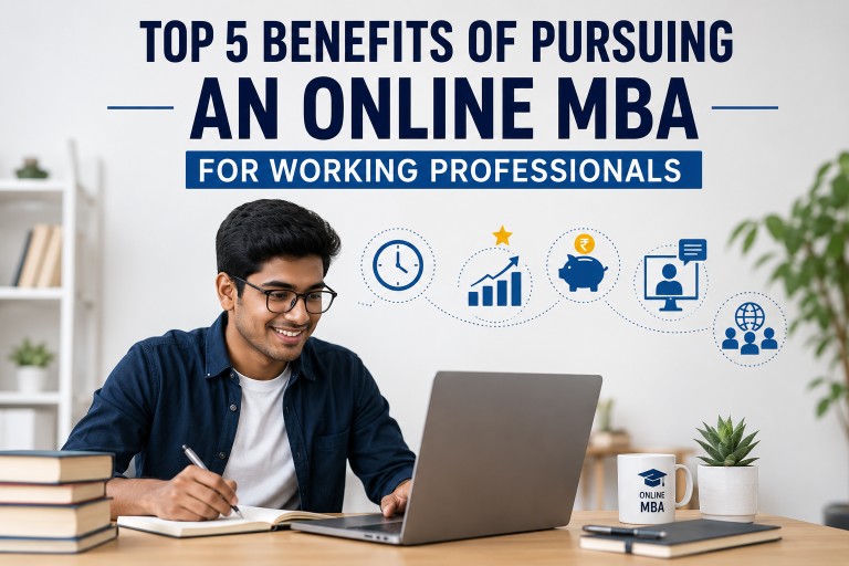Top 5 Benefits of Pursuing an Online MBA for Working Professionals