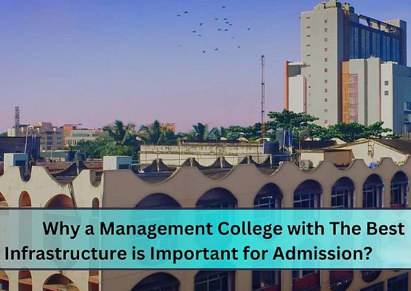 IMPORTANCE OF INFRASTRUCTURE IN MBA COLLEGE