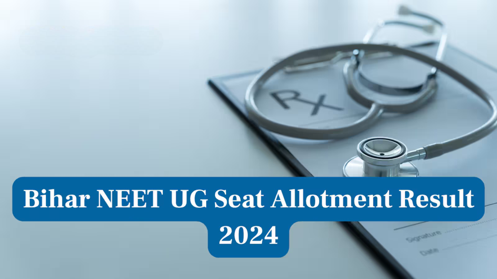 Bihar NEET UG Counselling 2024: Round 1 Allotment Results Released!