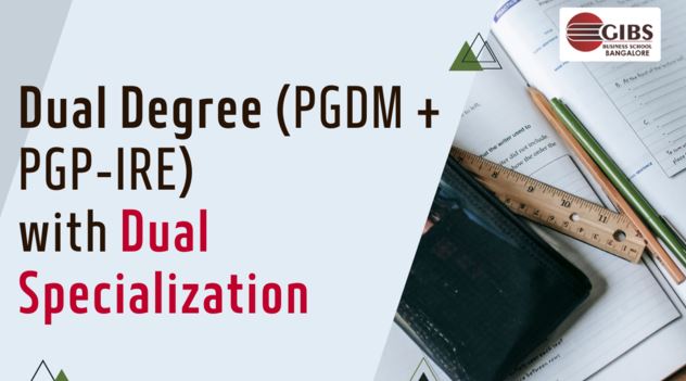 What’s the Dual Degree (PGDM + IRE) with Dual Specialization Programme at GIBS Bangalore