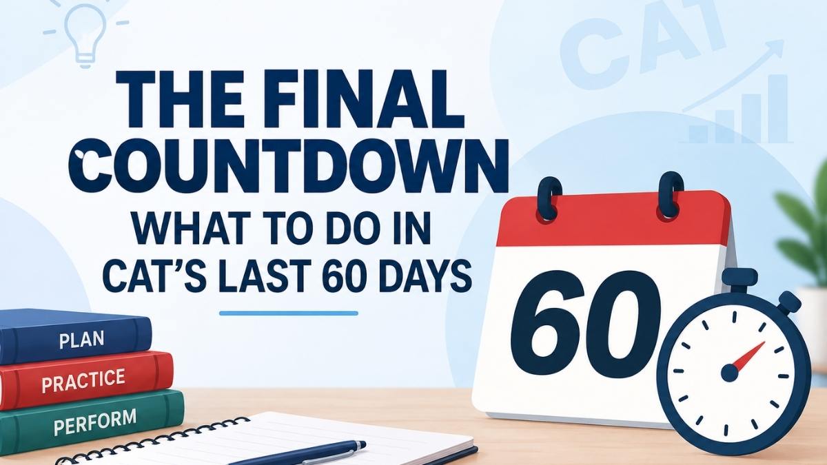 The Final Countdown: What to Do in CAT’s Last 60 Days