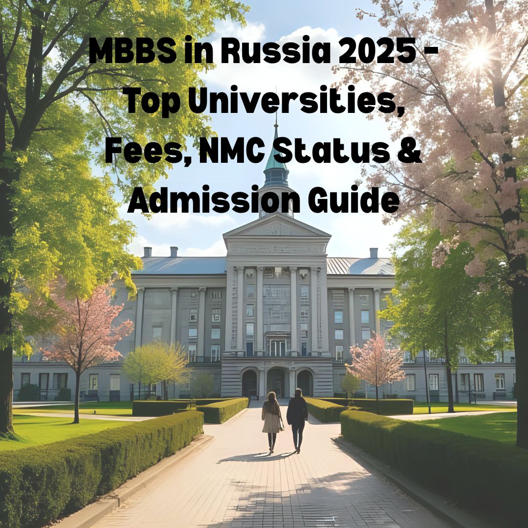 MBBS in Russia 2025 – Top Universities, Fees, NMC Status & Admission Guide
